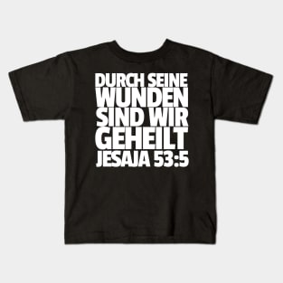 Isaiah 53-5 By His Wounds German Kids T-Shirt